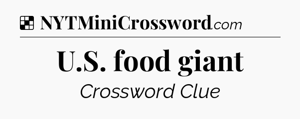 Solution: U.S. food giant - NYT Crossword