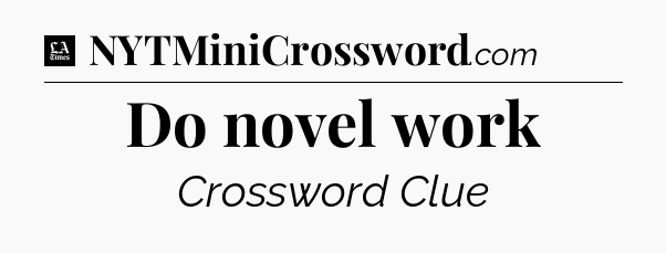 Do novel work - LA Times Crossword