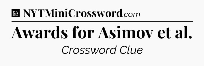 Awards for Asimov et al - LA Times Crossword