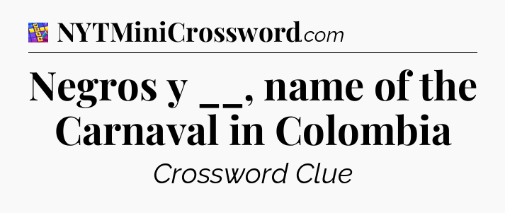 Negros y __, name of the Carnaval in Colombia Codycross