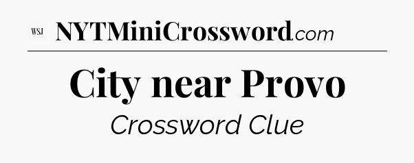 City near Provo - WSJ Crossword