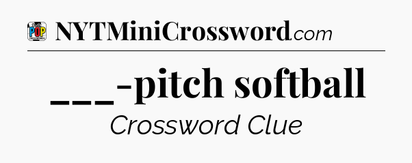 ___-pitch softball Crossword Clue