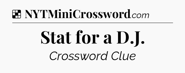Solution: Stat for a D.J - NYT Crossword