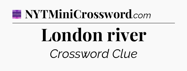 London river - Thomas Joseph Crossword