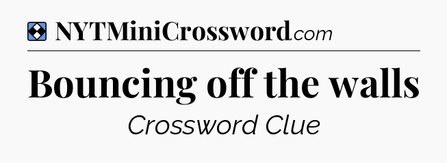 Solution: Bouncing off the walls - NYT Mini Crossword