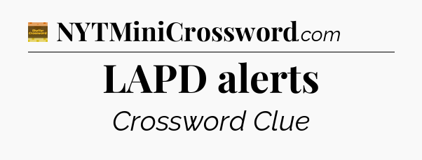 LAPD alerts crossword clue Eugene Sheffer