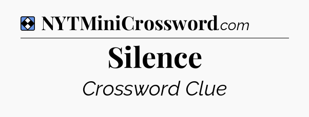 Solution: Silence - NYT Mini Crossword