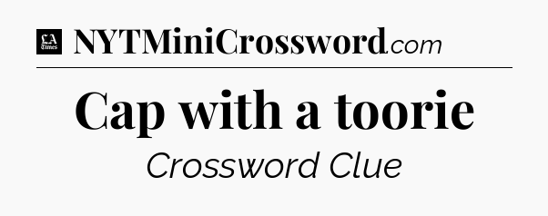 Cap with a toorie - LA Times Crossword
