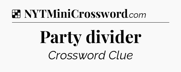 Solution: Party divider - NYT Crossword