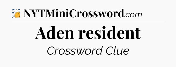 Aden resident - 7 Little Words