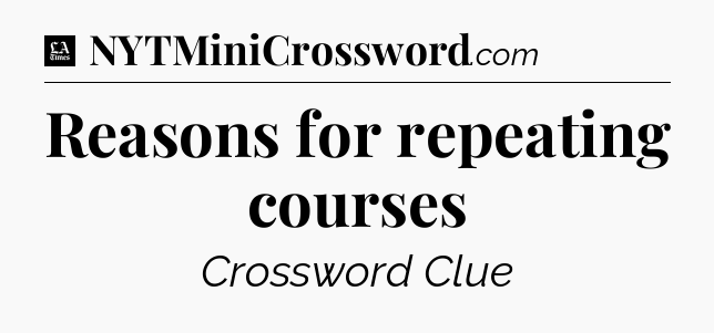 Reasons for repeating courses - LA Times Crossword