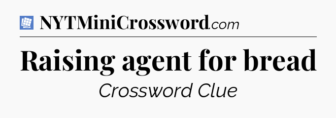 Raising agent for bread Puzzle Page Crossword Clue