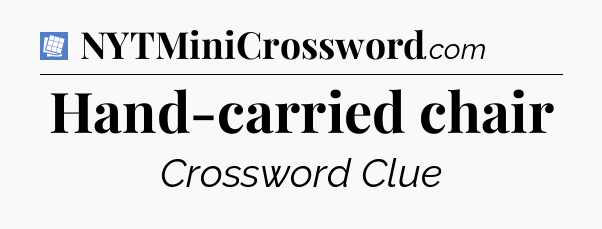 Hand-carried chair Puzzle Page Crossword Clue
