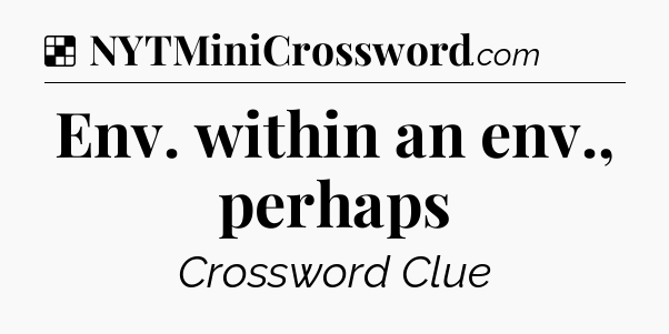 Solution: Env. within an env., perhaps - NYT Crossword