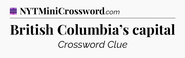 British Columbia’s capital - Thomas Joseph Crossword