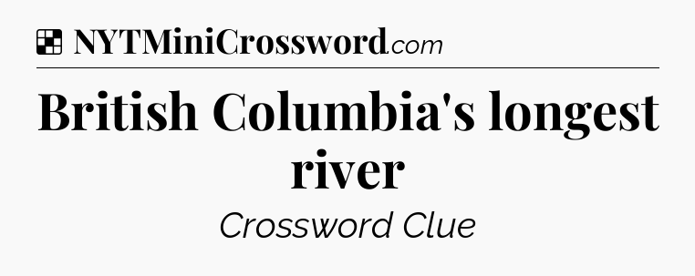 Solution: British Columbia's longest river - NYT Crossword
