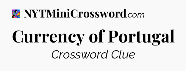 Currency of Portugal Crossword Clue