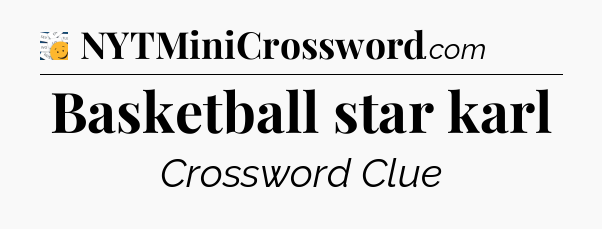 Basketball star karl - 7 Little Words