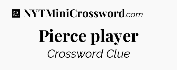 Pierce player - LA Times Crossword