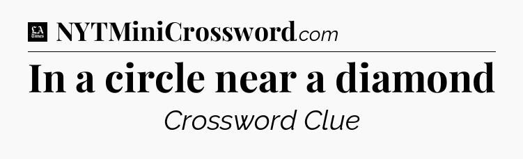 In a circle near a diamond - LA Times Crossword