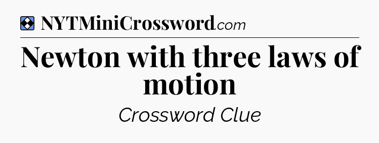 Solution: Newton with three laws of motion - NYT Mini Crossword