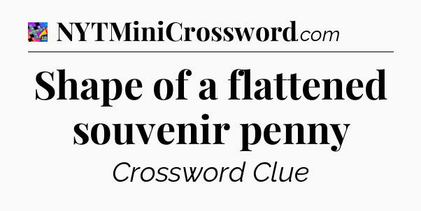 Shape of a flattened souvenir penny Crossword Clue