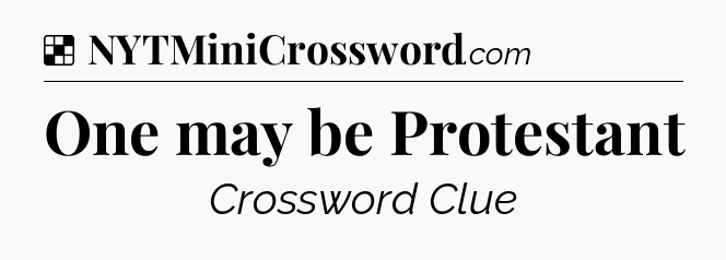Solution: One may be Protestant - NYT Crossword