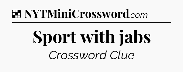 Solution: Sport with jabs - NYT Crossword