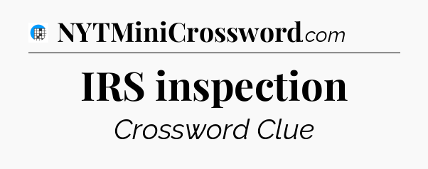 IRS inspection Crossword Clue