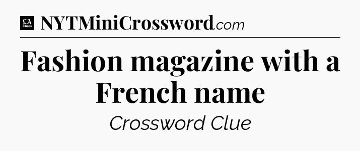 Fashion magazine with a French name - LA Times Crossword
