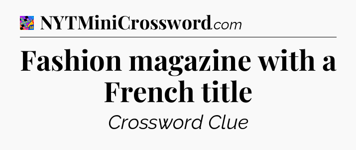 Fashion magazine with a French title Crossword Clue