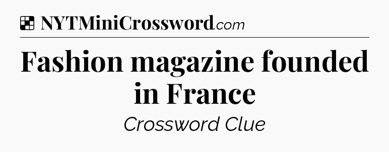 Solution: Fashion magazine founded in France - NYT Crossword