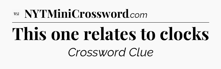 This one relates to clocks - WSJ Crossword