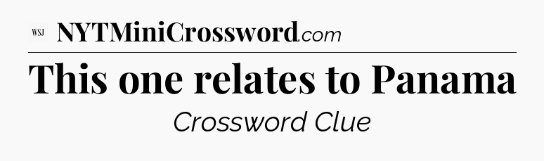 This one relates to Panama - WSJ Crossword