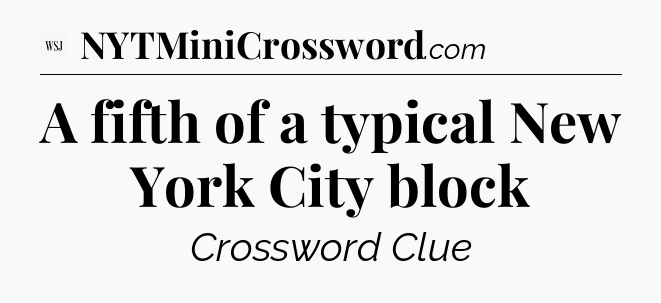 A fifth of a typical New York City block - WSJ Crossword
