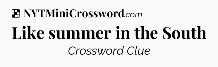 Solution: Like summer in the South - NYT Crossword