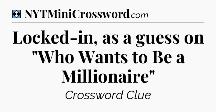 Solution: Locked-in, as a guess on 