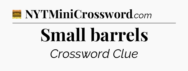 Small barrels - Eugene Sheffer Crossword