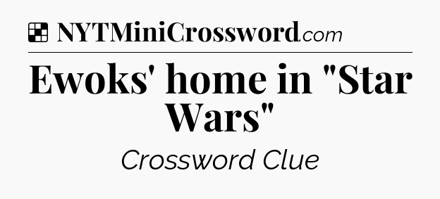 Solution: Ewoks' home in 