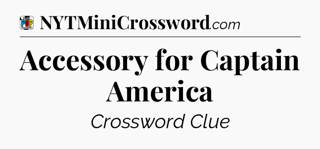 Accessory for Captain America Crossword Clue
