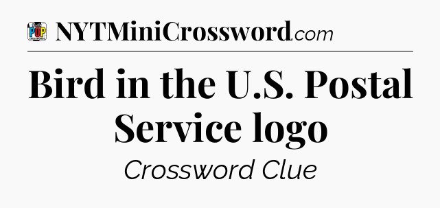 Bird in the U.S. Postal Service logo Crossword Clue