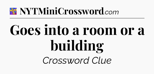 Goes into a room or a building Codycross