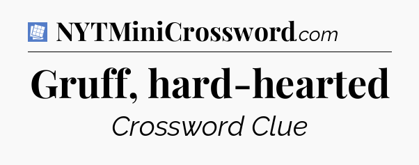 Gruff, hard-hearted Puzzle Page Crossword Clue