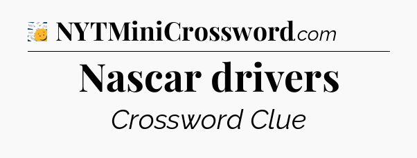 Nascar drivers - 7 Little Words