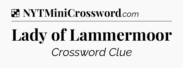 Solution: Lady of Lammermoor - NYT Crossword