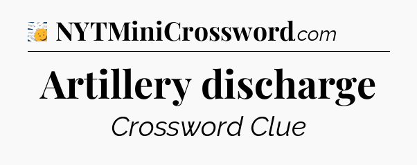 Artillery discharge - 7 Little Words