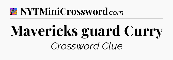 Mavericks guard Curry Crossword Clue