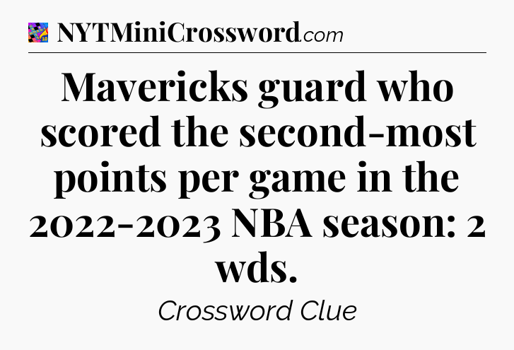 Mavericks guard who scored the second-most points per game in the 2022-2023 NBA season: 2 wds Crossword Clue