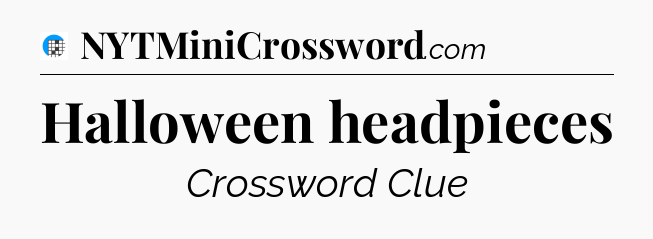 Halloween headpieces Crossword Clue