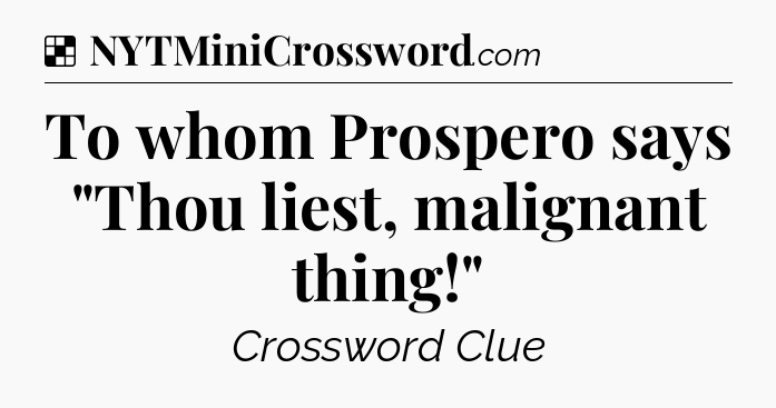 Solution: To whom Prospero says 